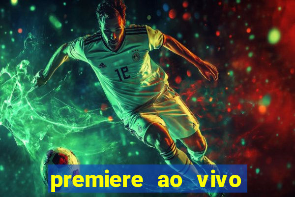 premiere ao vivo em hd